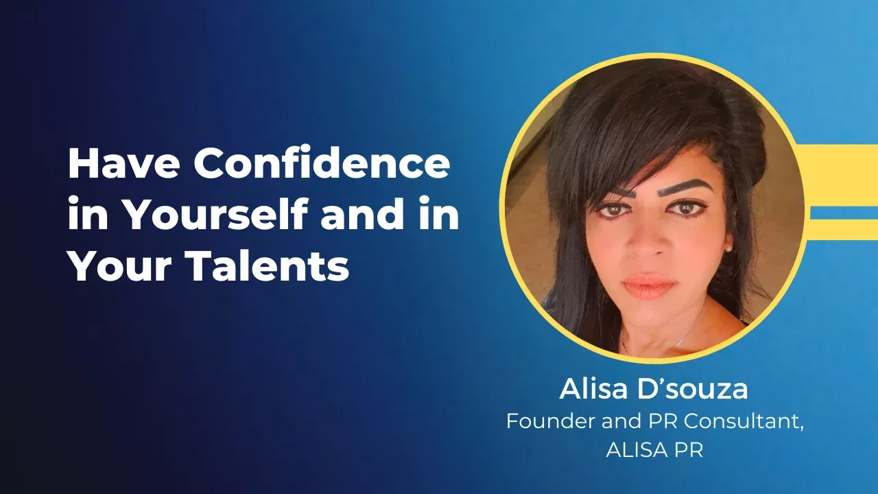 “Have Confidence in Yourself and in Your Talents”