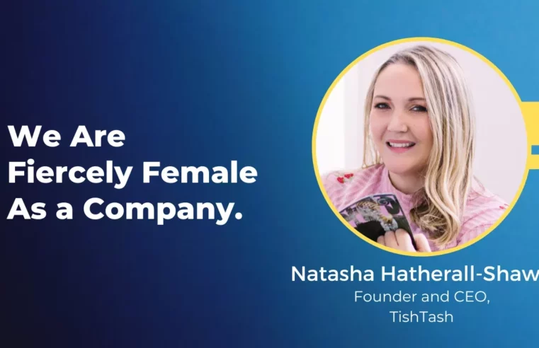 “We Are Fiercely Female As a Company”